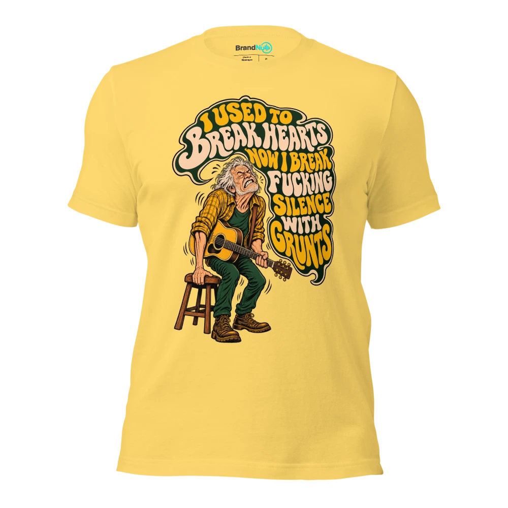 I USED TO BREAK HEARTS NOW I BREAK FUCKING SILENCE WITH GRUNTS T Shirt Yellow Front