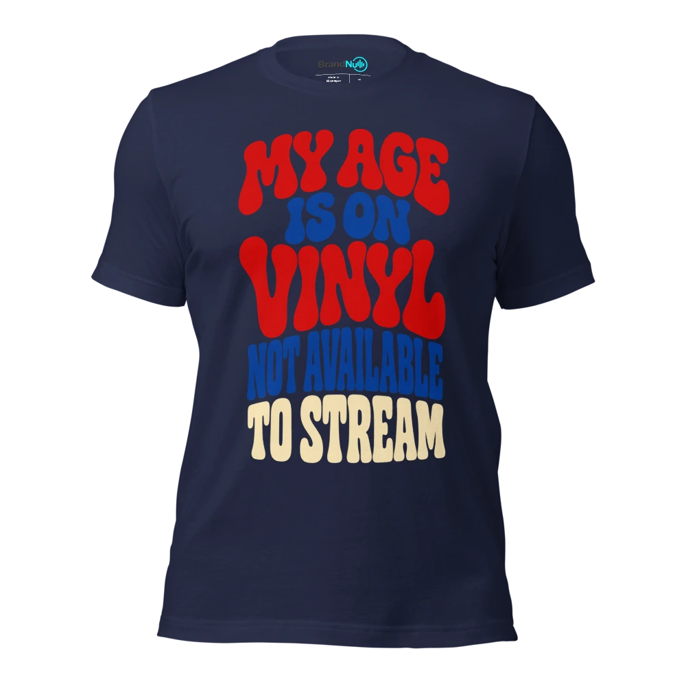 MY AGE IS ON VINYL NOT AVAILABLE TO STREAM T Shirt Navy Front