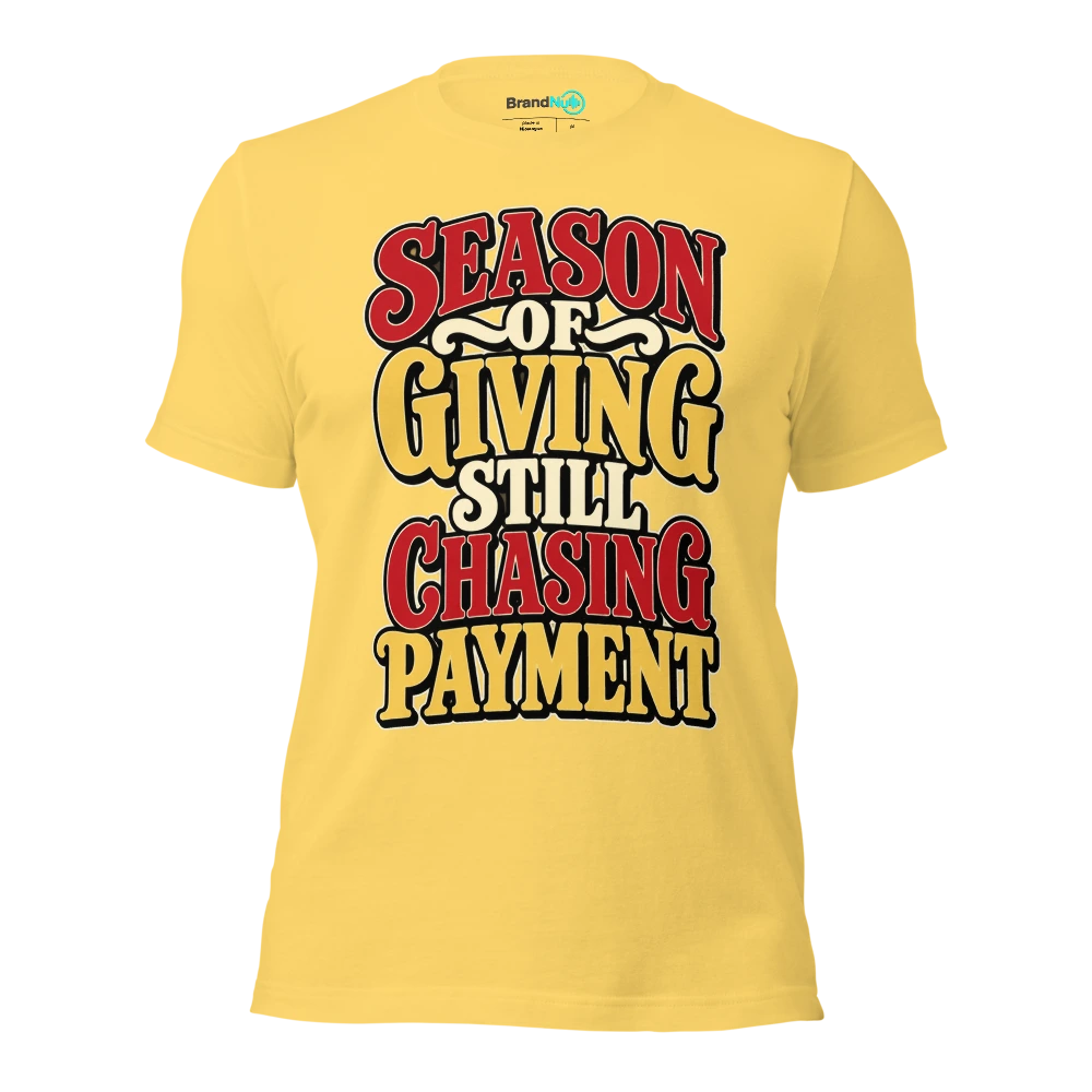SEASON OF GIVING STILL CHASING PAYMENT T Shirt Yellow Front