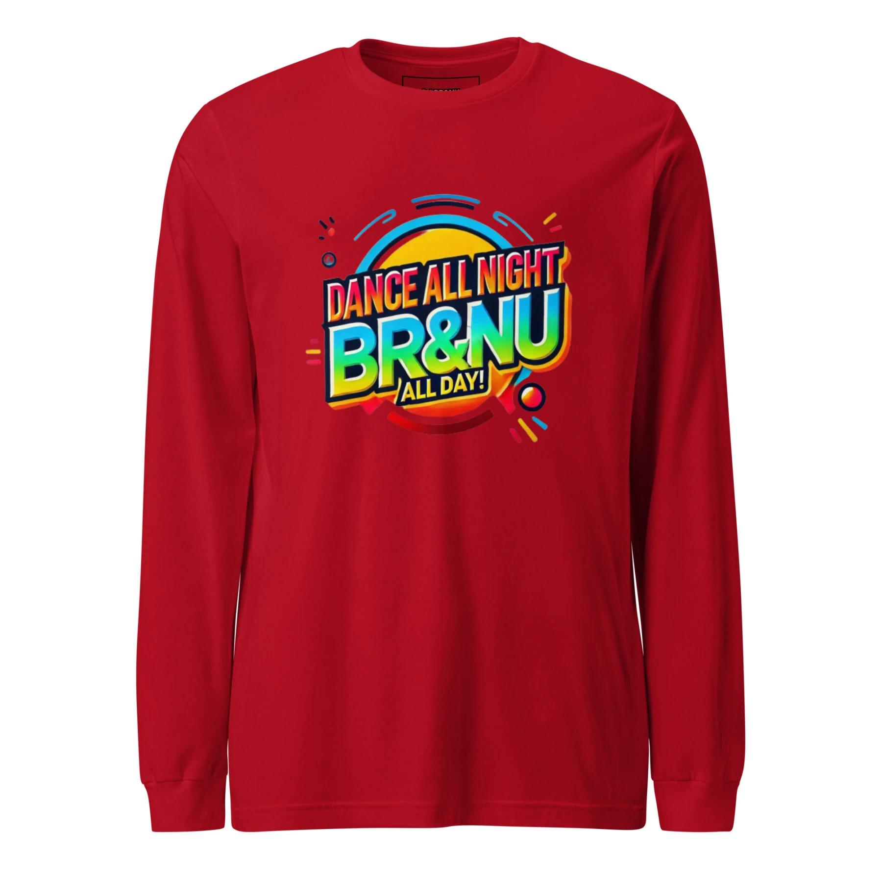 Bold Neon Dance All Night, BR&NU All Day Long Sleeve Tee