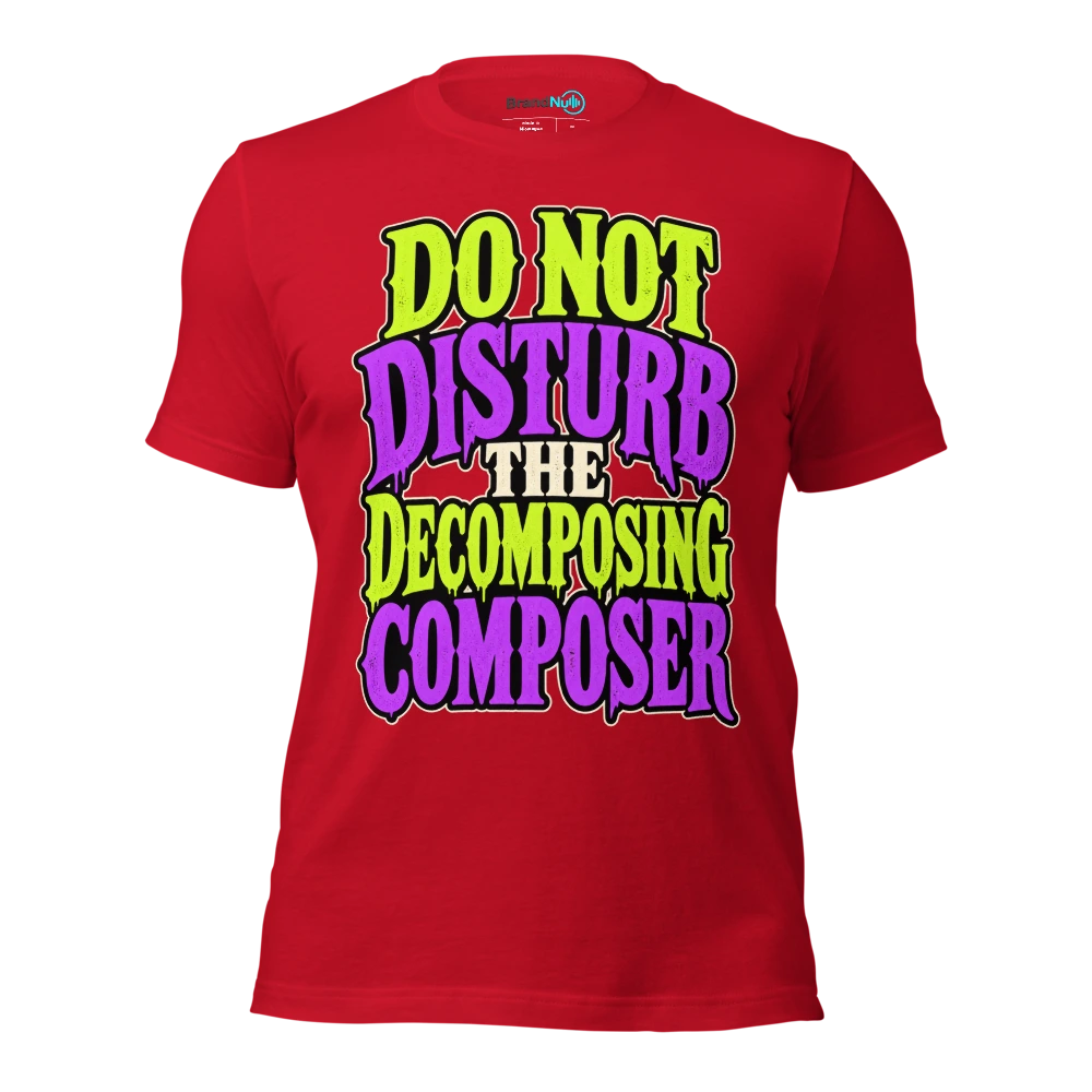 DO NOT DISTURB THE DECOMPOSING COMPOSER T Shirt Red Front
