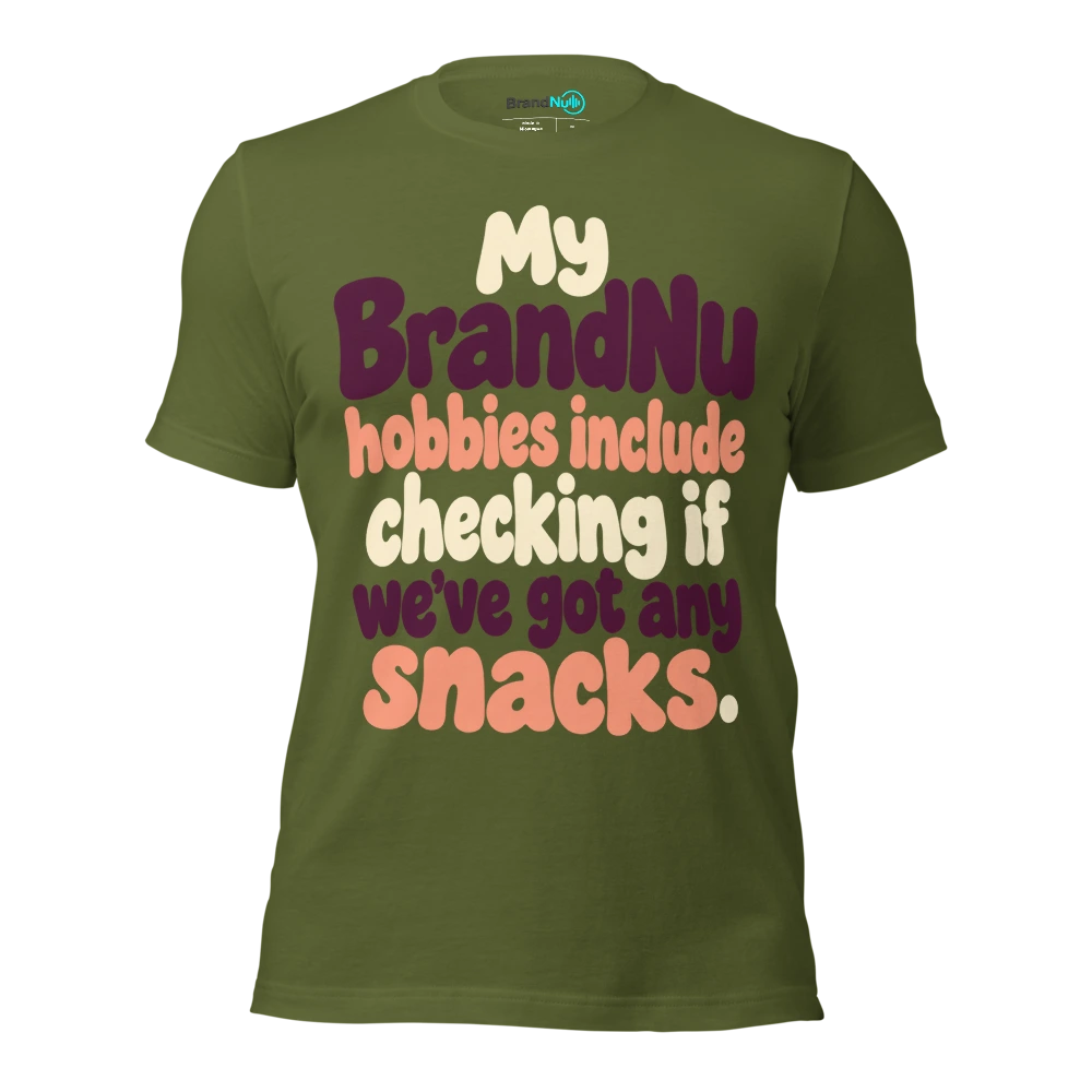 My BrandNu hobbies include checking if weÃ¢â‚¬â„¢ve got any snacks T Shirt Olive Front