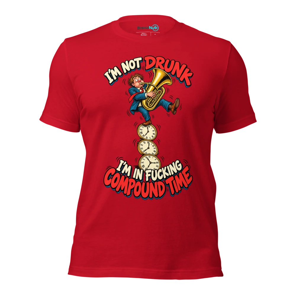 I'M NOT DRUNK I'M IN FUCKING COMPOUND TIME T Shirt Red Front