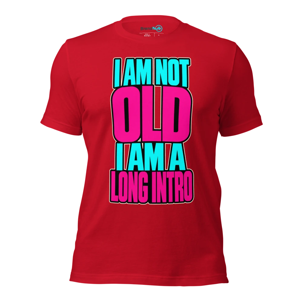 I AM NOT OLD I AM A LONG INTRO T Shirt Red Front