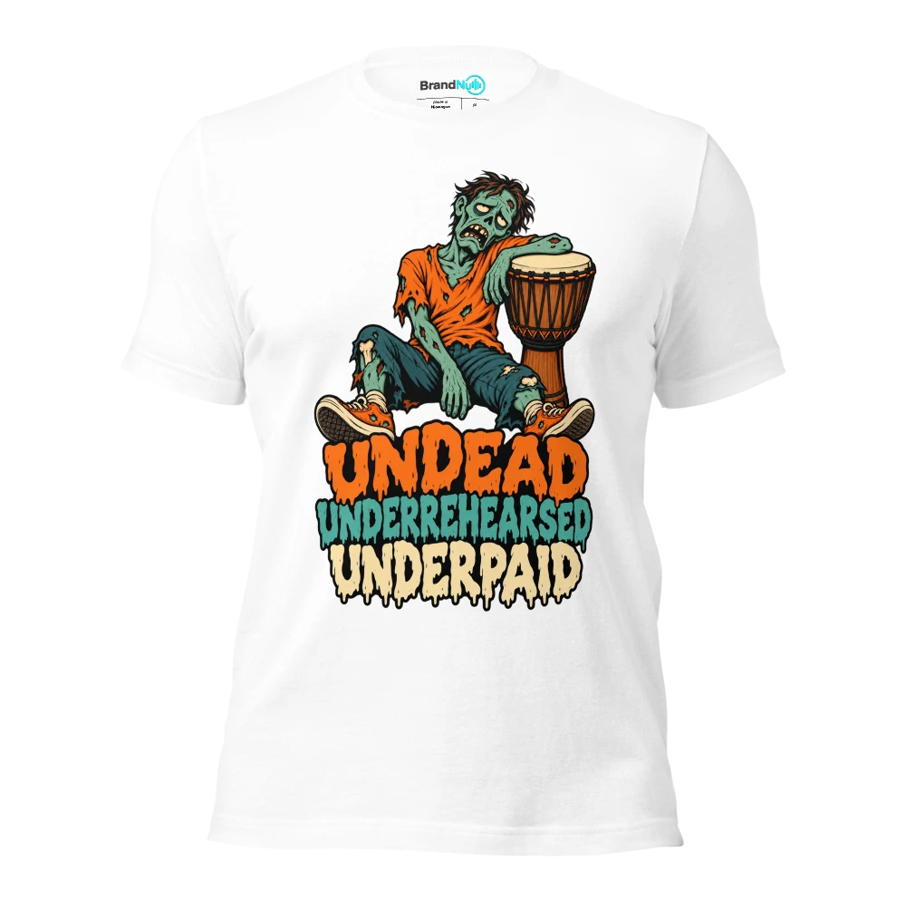 UNDEAD UNDERREHEARSED UNDERPAID T Shirt White Front