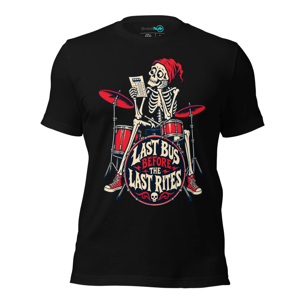 LAST BUS BEFORE THE LAST RITES T-SHIRT