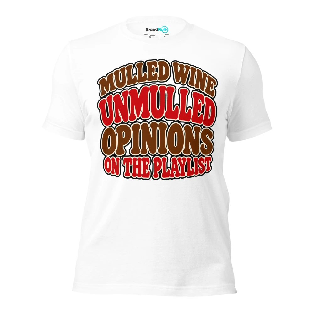 MULLED WINE UNMULLED OPINIONS ON THE PLAYLIST T Shirt White Front