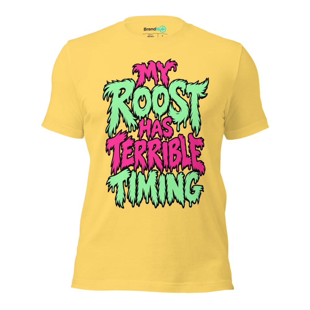 MY ROOST HAS TERRIBLE TIMING T Shirt Yellow Front