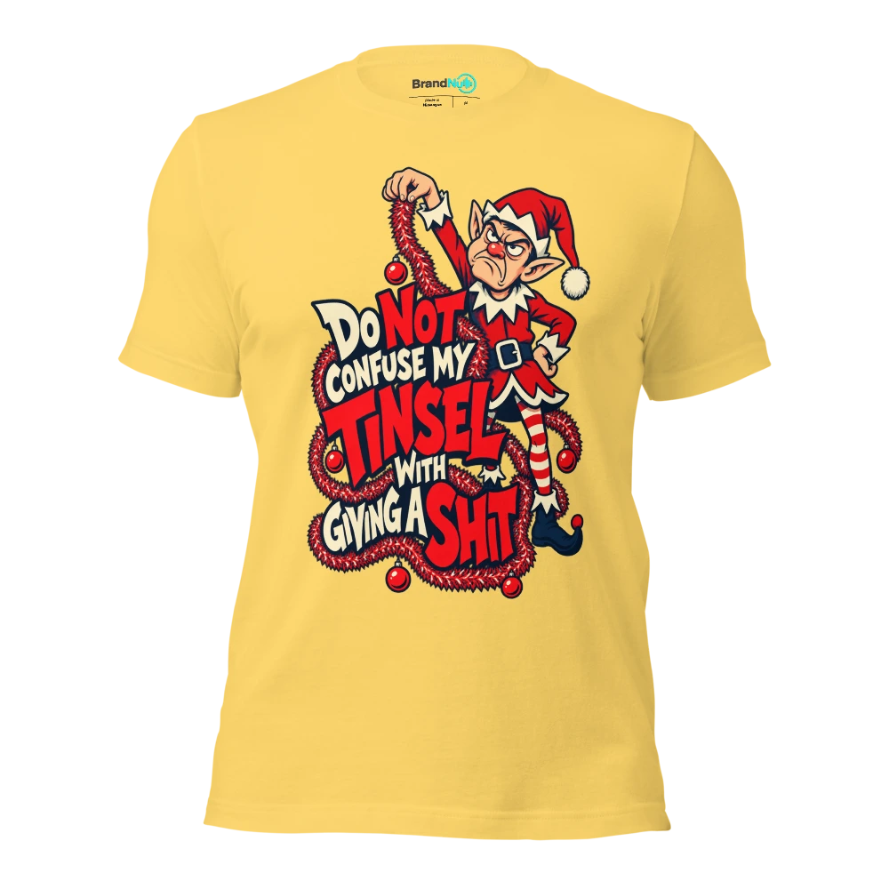 DO NOT CONFUSE MY TINSEL WITH GIVING A SHIT T Shirt Yellow Front