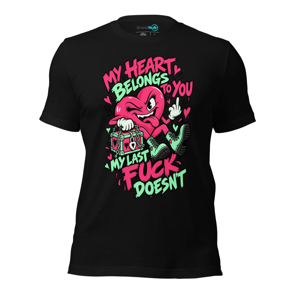 MY HEART BELONGS TO YOU MY LAST FUCK DOESN'T T Shirt Black Front