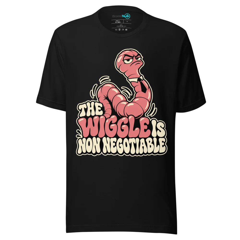 THE WIGGLE IS NON NEGOTIABLE T Shirt
