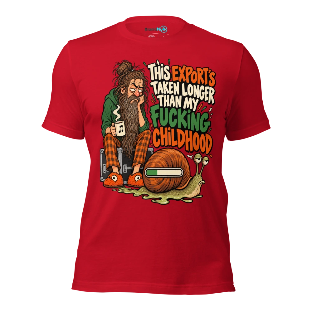 THIS EXPORT'S TAKEN LONGER THAN MY FUCKING CHILDHOOD T Shirt Red Front
