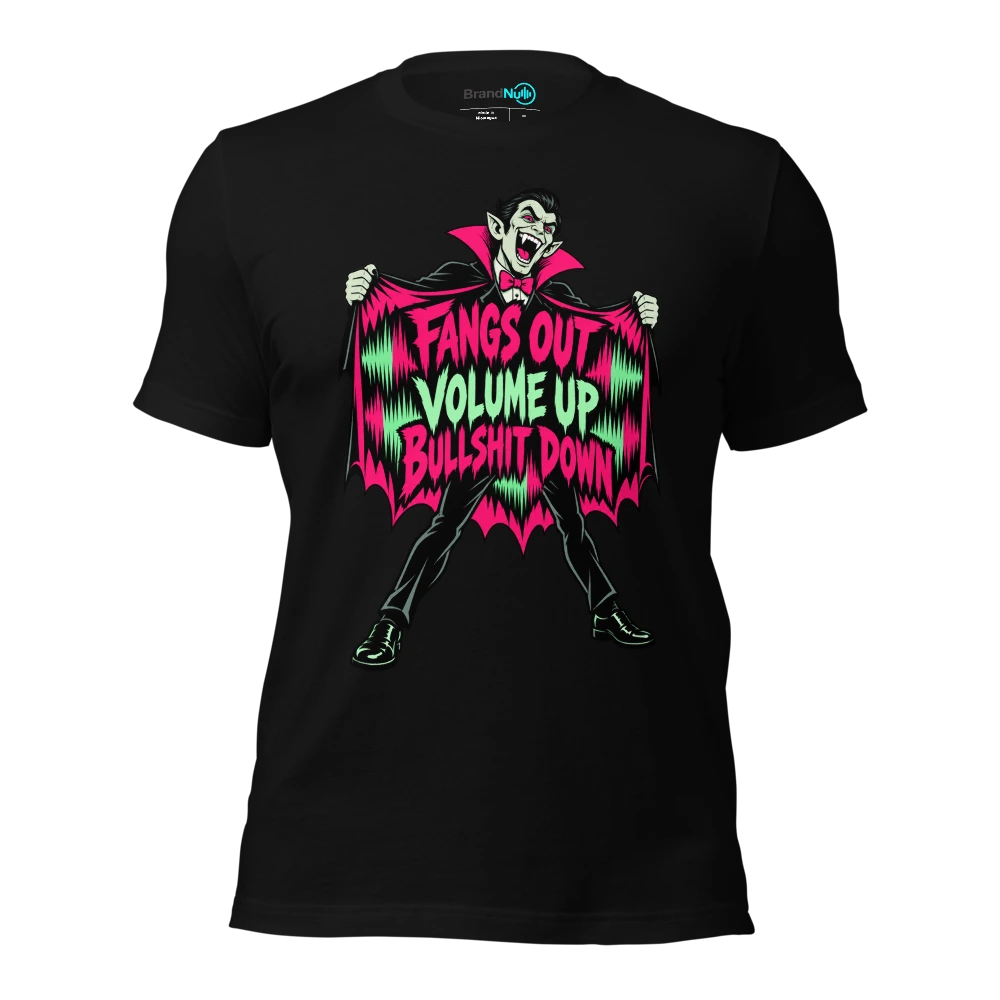 FANGS OUT VOLUME UP BULLSHIT DOWN T-SHIRT