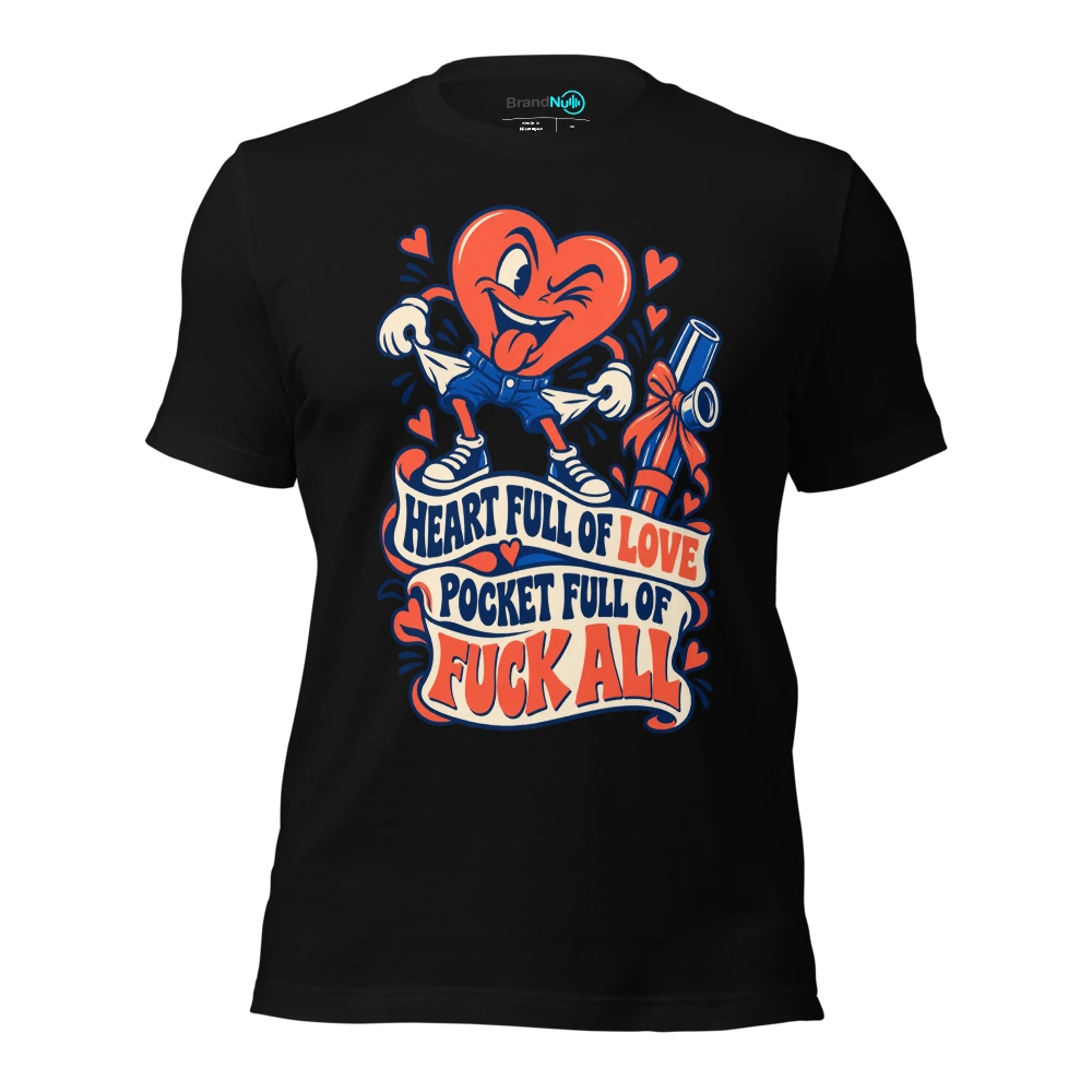 HEART FULL OF LOVE POCKET FULL OF FUCK ALL T Shirt Black Front