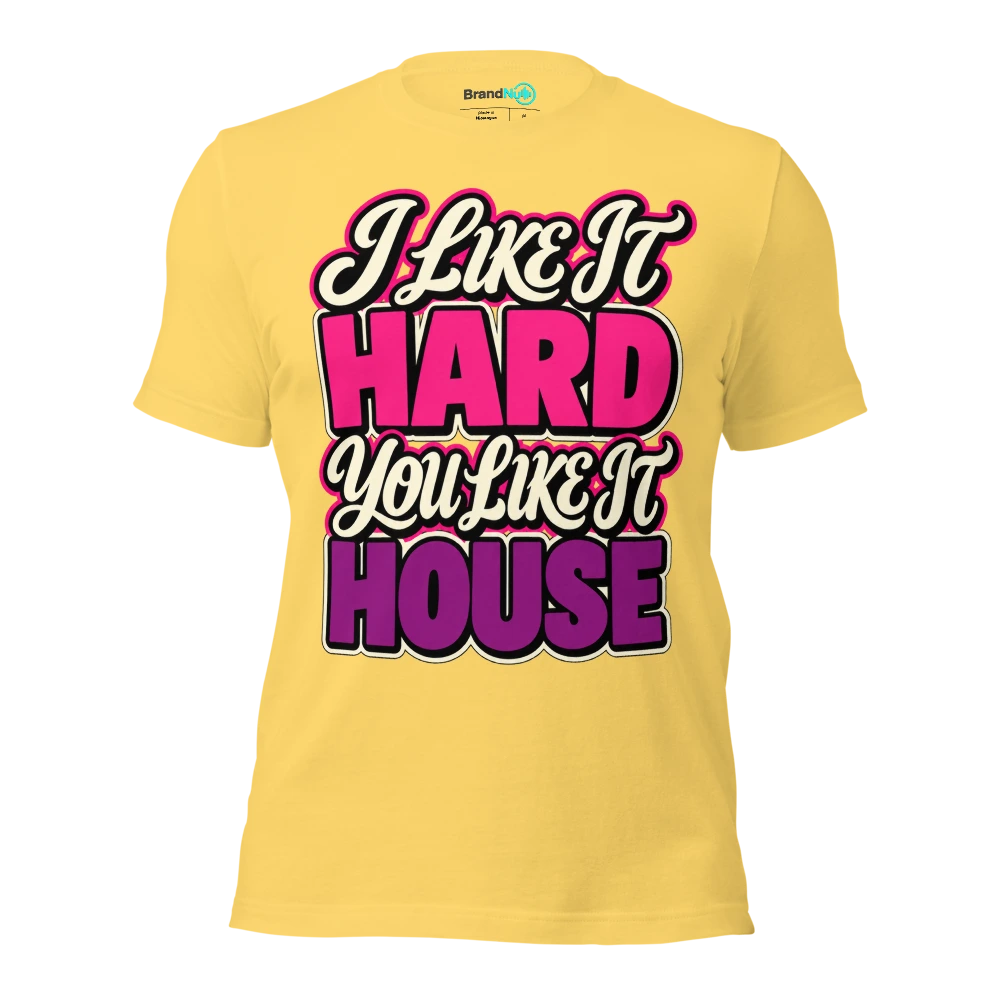 I LIKE IT HARD YOU LIKE IT HOUSE T Shirt Yellow Front