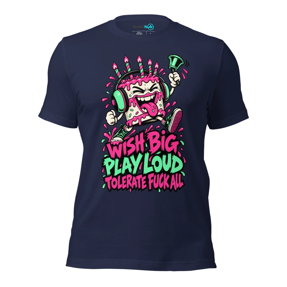 WISH BIG PLAY LOUD TOLERATE FUCK ALL T Shirt Navy Front