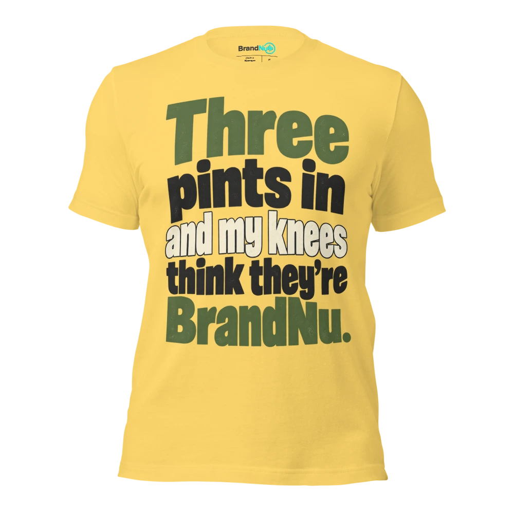 Three pints in and my knees think theyÃ¢â‚¬â„¢re BrandNu T Shirt Yellow Front