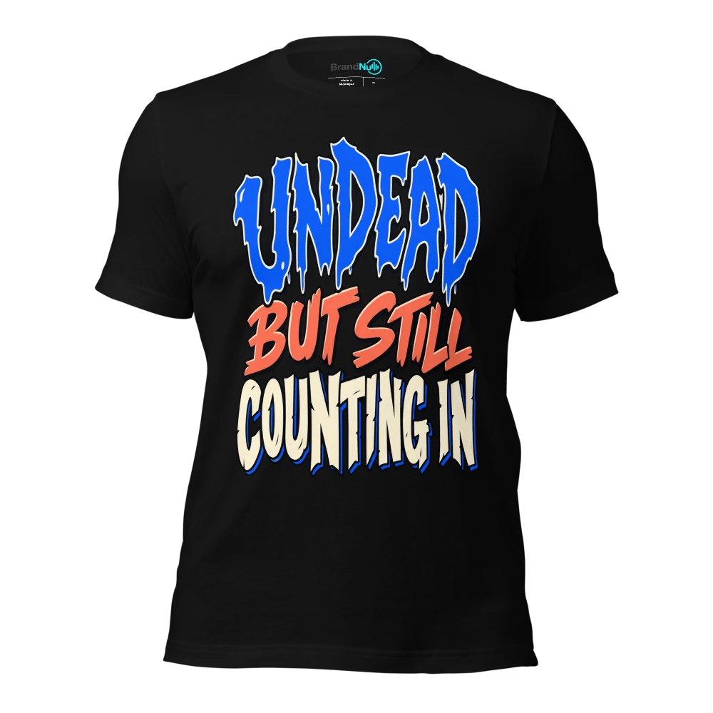 UNDEAD BUT STILL COUNTING IN T-SHIRT