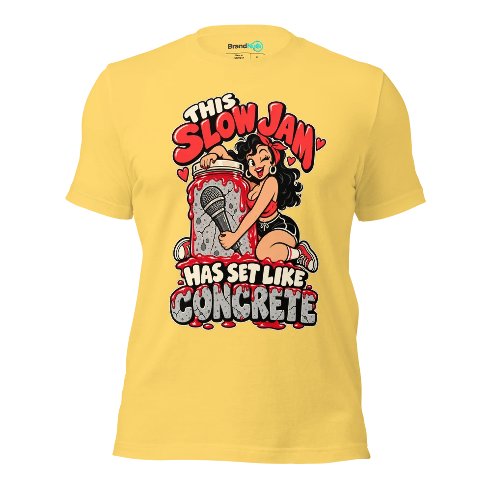 THIS SLOW JAM HAS SET LIKE CONCRETE T Shirt Yellow Front