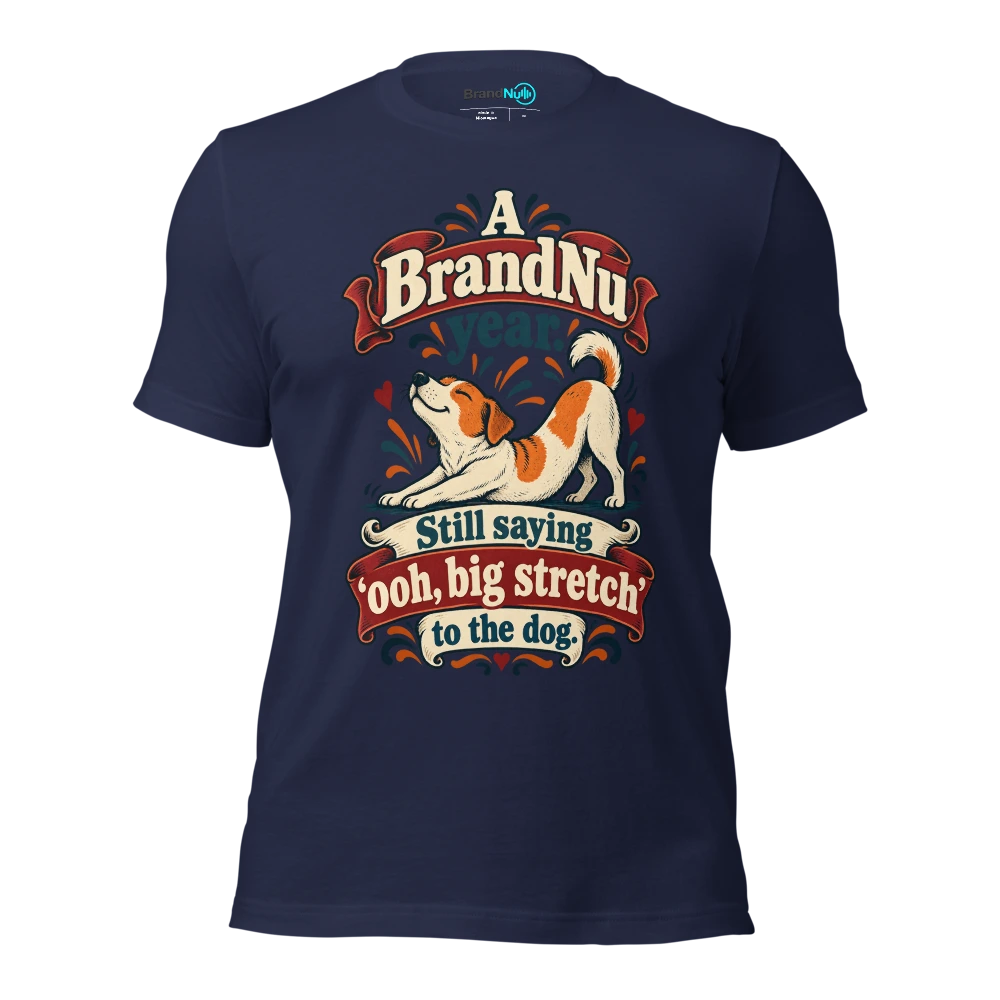 A BrandNu year. Still saying Ã¢â‚¬Ëœooh, big stretchÃ¢â‚¬â„¢ to the dog T Shirt Navy Front