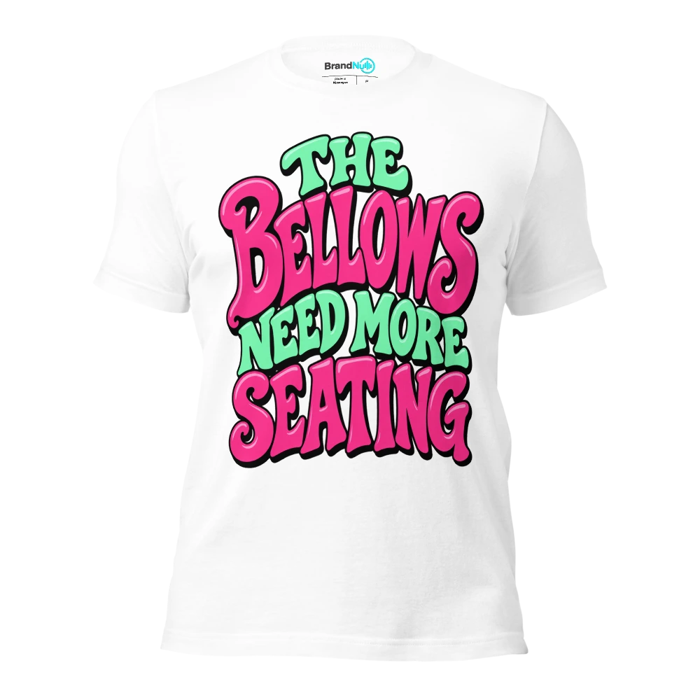 THE BELLOWS NEED MORE SEATING T Shirt White Front
