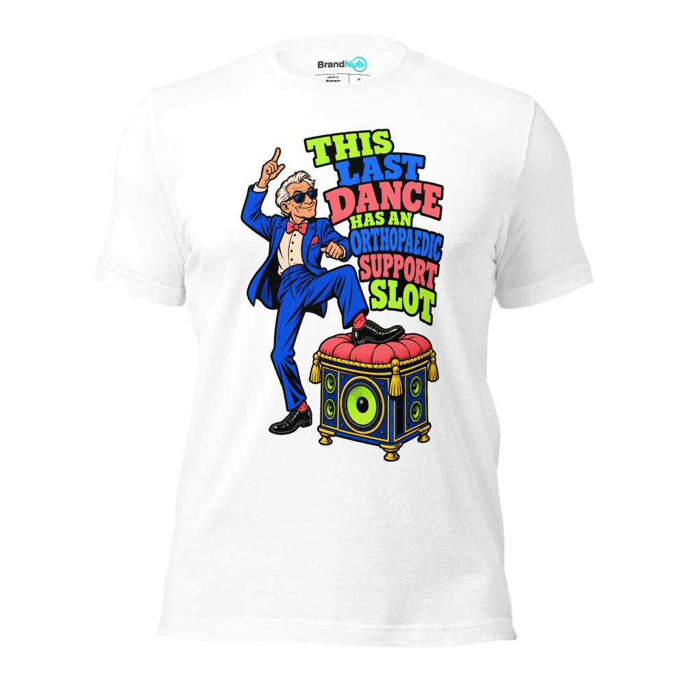 THIS LAST DANCE HAS AN ORTHOPAEDIC SUPPORT SLOT T Shirt White Front