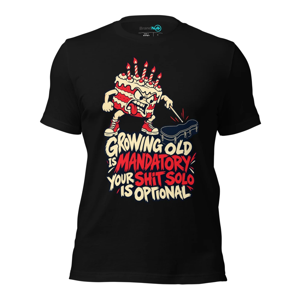 GROWING OLD IS MANDATORY YOUR SHIT SOLO IS OPTIONAL T Shirt Black Front