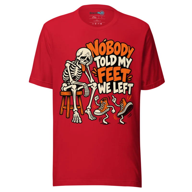 NOBODY TOLD MY FEET WE LEFT T Shirt - Red