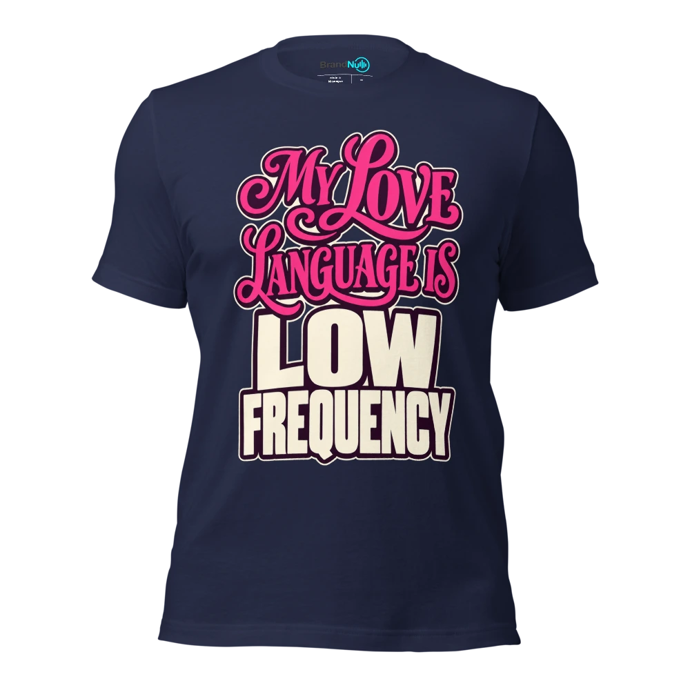 MY LOVE LANGUAGE IS LOW FREQUENCY T Shirt Navy Front