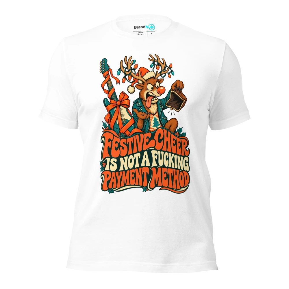 FESTIVE CHEER IS NOT A FUCKING PAYMENT METHOD T Shirt White Front
