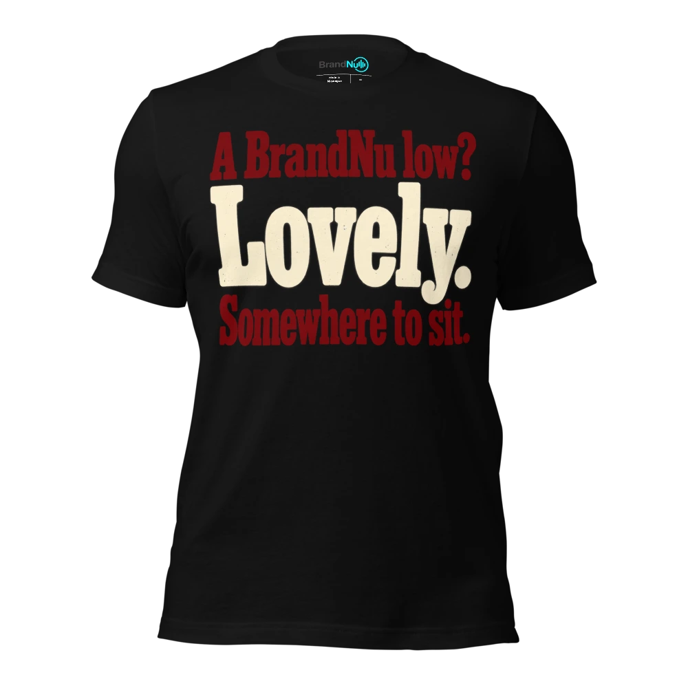 A BrandNu low? Lovely. Somewhere to sit T Shirt Black Front