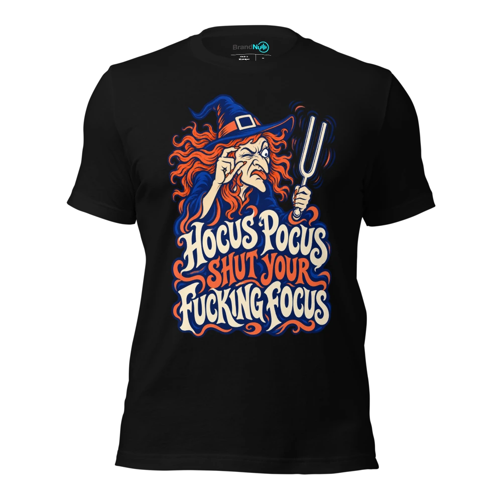 HOCUS POCUS SHUT YOUR FUCKING FOCUS T-SHIRT