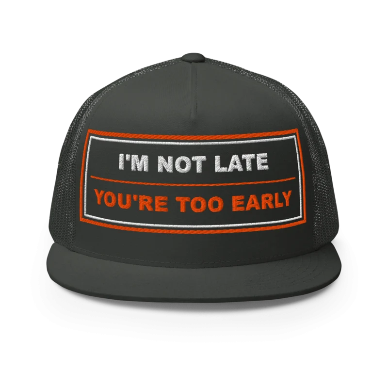 I’m Not Late You’re Too Early Five Panel Trucker Cap - Charcoal