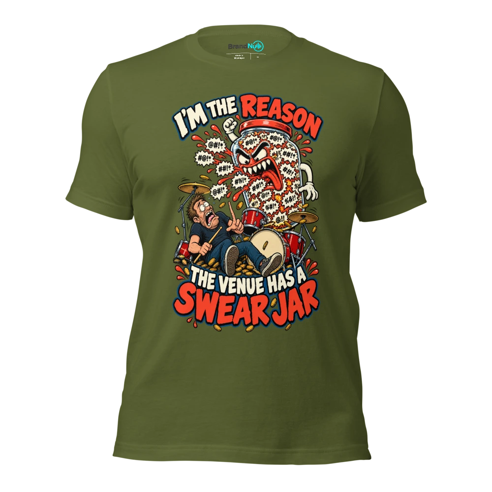 I'M THE REASON THE VENUE HAS A SWEAR JAR T Shirt Olive Front