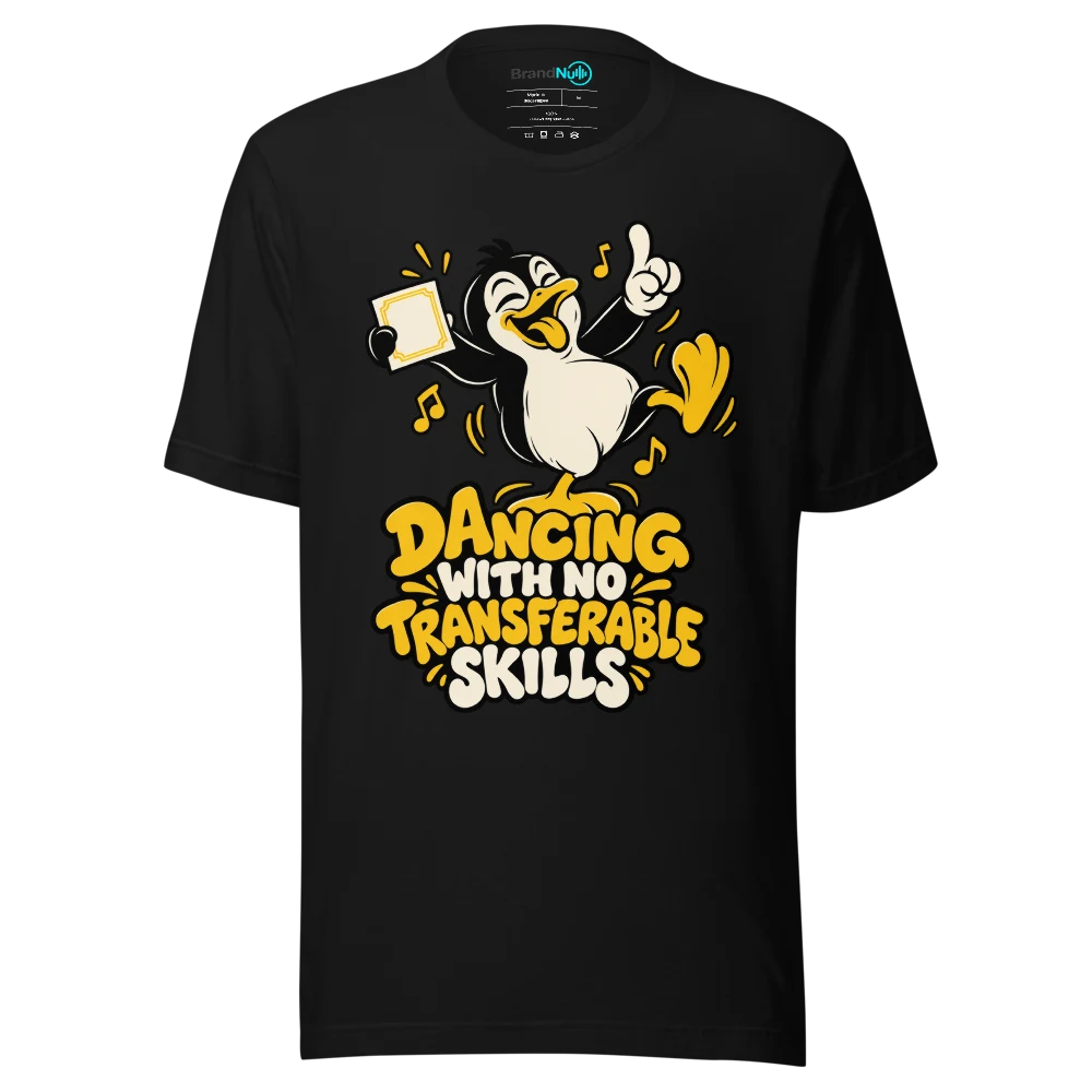DANCING WITH NO TRANSFERABLE SKILLS T Shirt Black Front