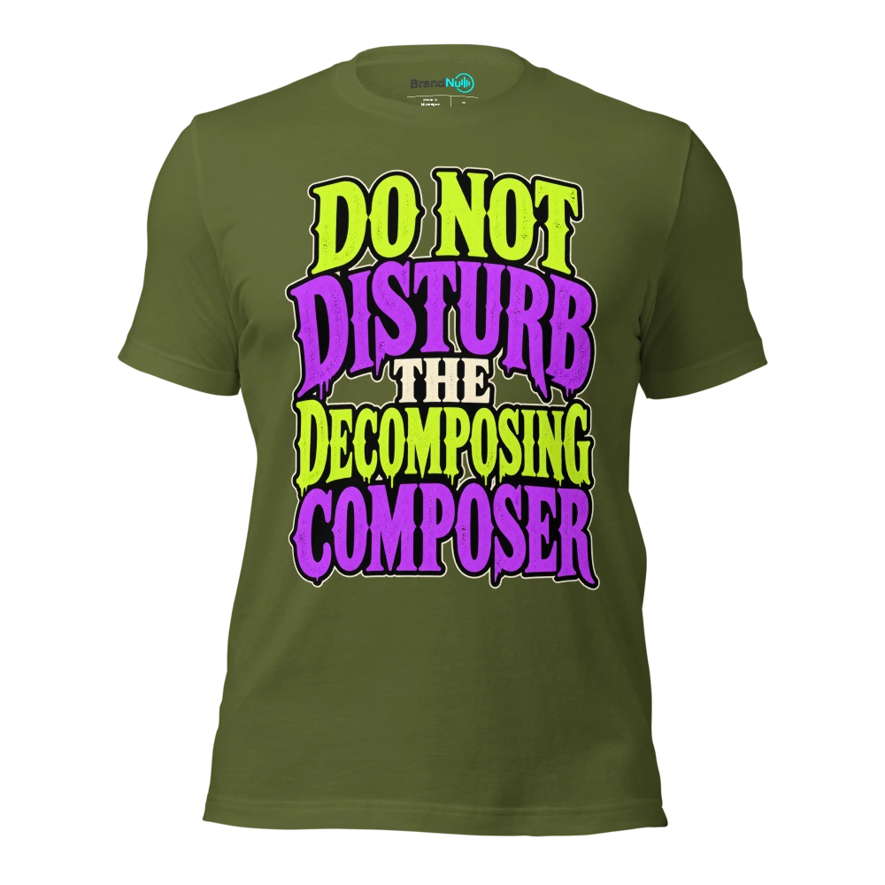 DO NOT DISTURB THE DECOMPOSING COMPOSER T Shirt Olive Front
