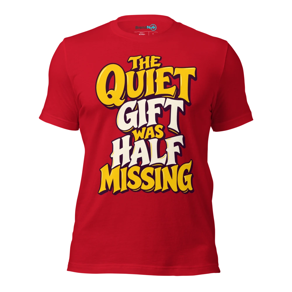 THE QUIET GIFT WAS HALF MISSING T Shirt Red Front