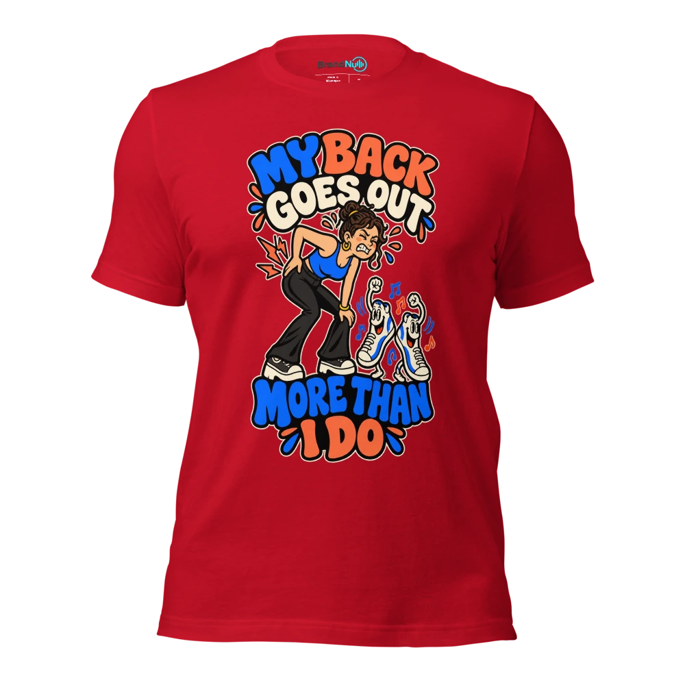 MY BACK GOES OUT MORE THAN I DO T Shirt Red Front