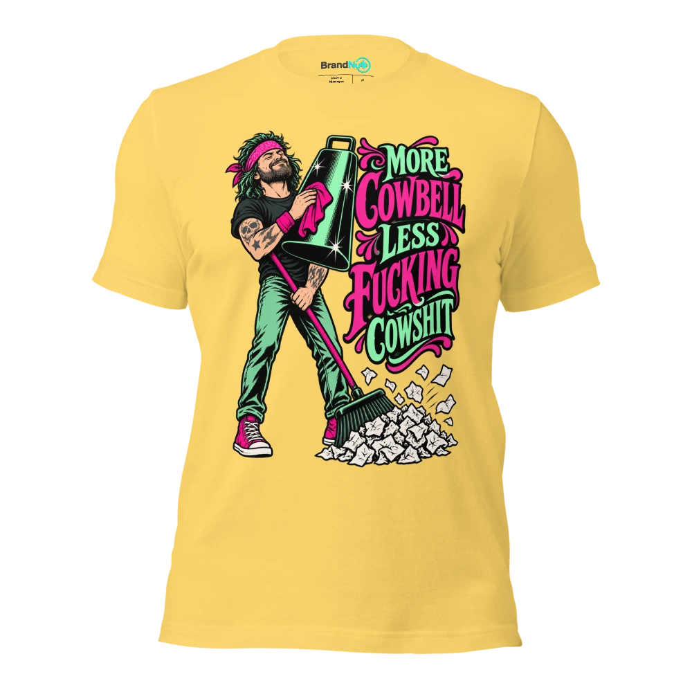 MORE COWBELL LESS FUCKING COWSHIT T Shirt Yellow Front