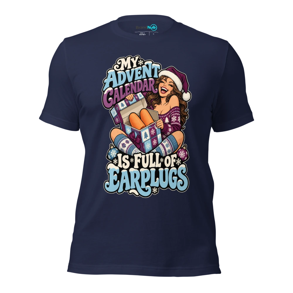 MY ADVENT CALENDAR IS FULL OF EARPLUGS T Shirt Navy Front