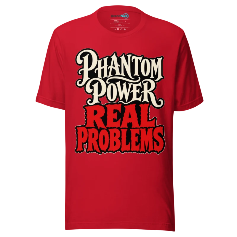 PHANTOM POWER REAL PROBLEMS T Shirt - Red