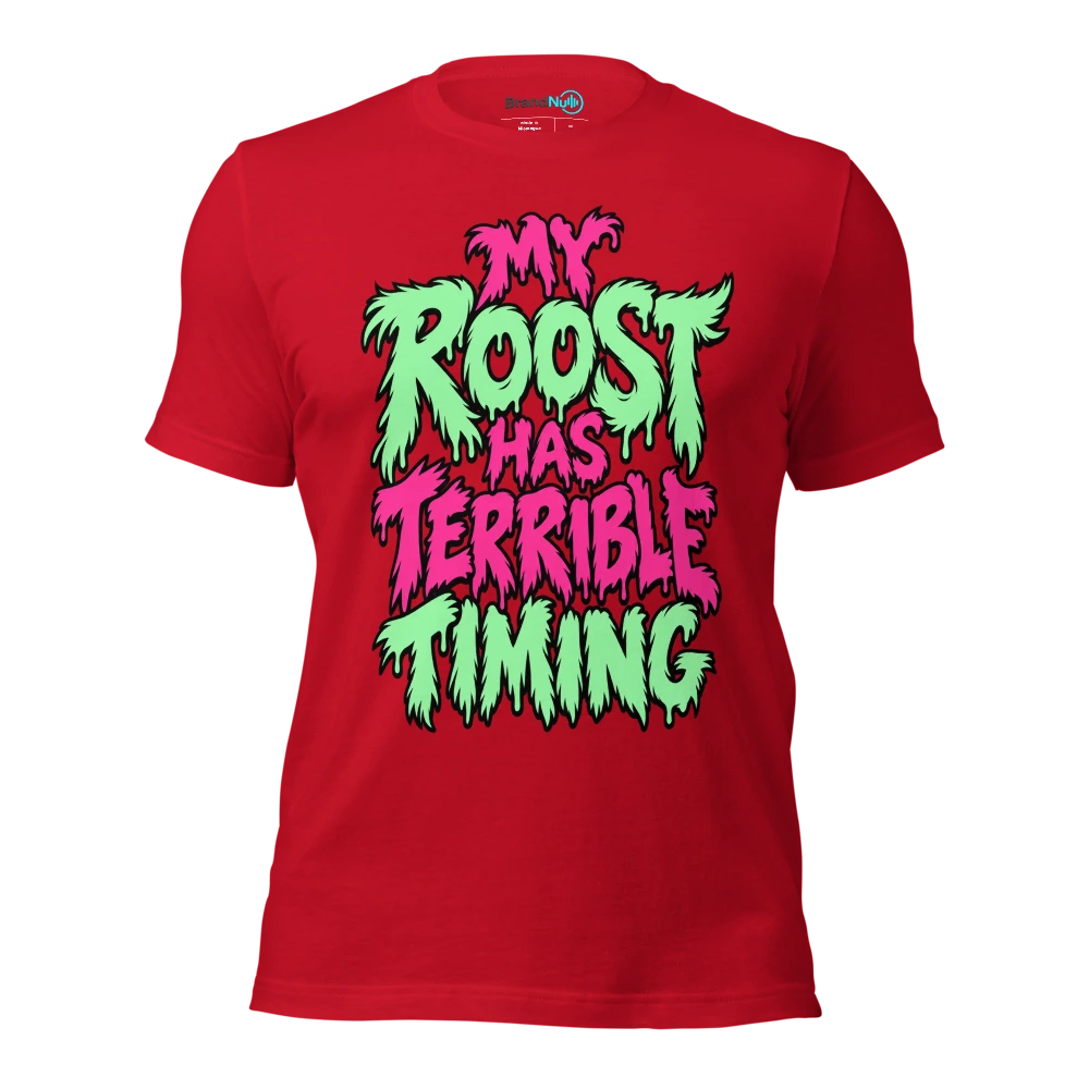 MY ROOST HAS TERRIBLE TIMING T Shirt Red Front
