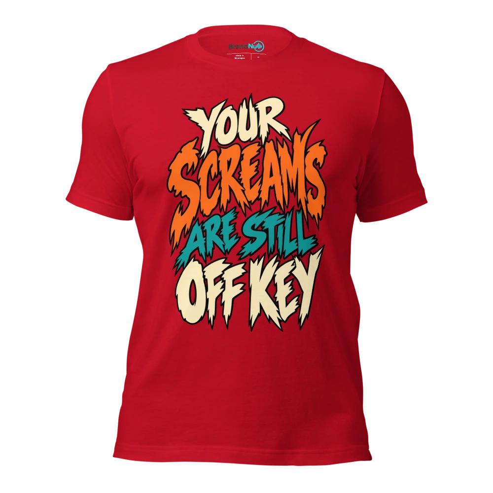 YOUR SCREAMS ARE STILL OFF KEY T Shirt Red Front