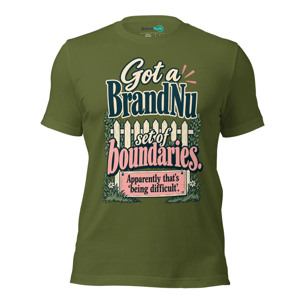 Got a BrandNu set of boundaries. Apparently thatÃ¢â‚¬â„¢s Ã¢â‚¬Ëœbeing difficultÃ¢â‚¬â„¢ T Shirt Olive Front