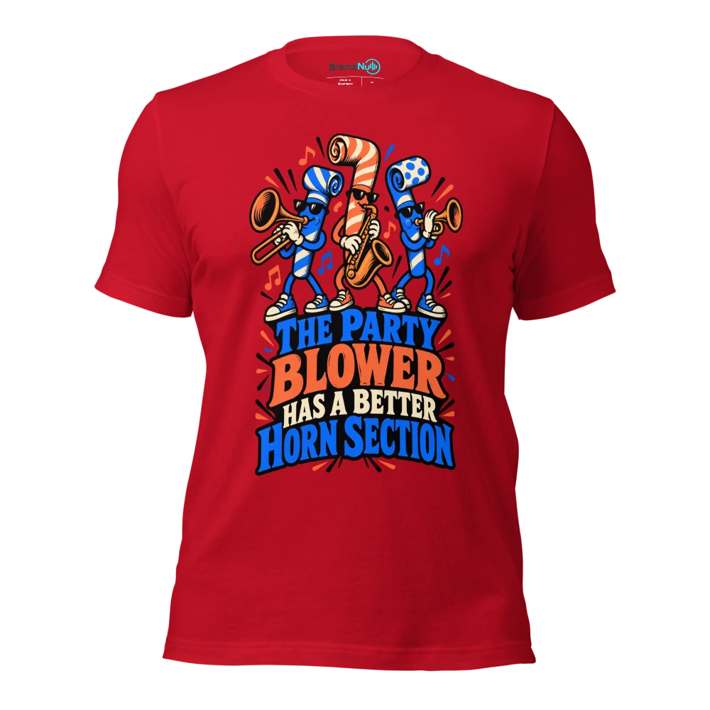 THE PARTY BLOWER HAS A BETTER HORN SECTION T Shirt Red Front