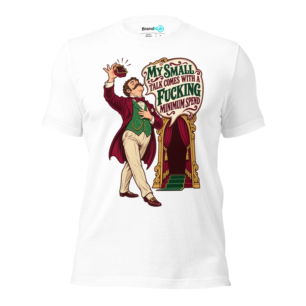 MY SMALL TALK COMES WITH A FUCKING MINIMUM SPEND T Shirt White Front