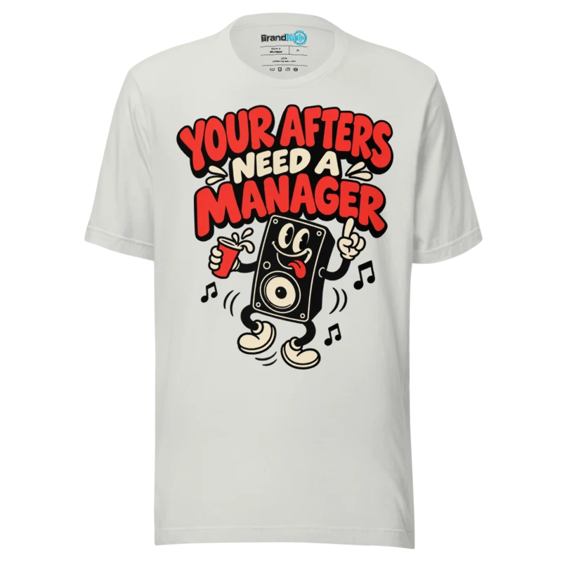 BrandNu Your Afters Need A Manager T-Shirt - Silver