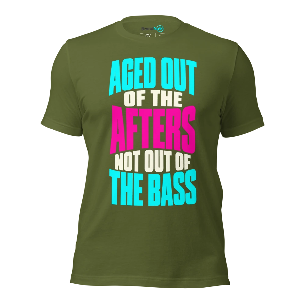 AGED OUT OF THE AFTERS NOT OUT OF THE BASS T Shirt Olive Front
