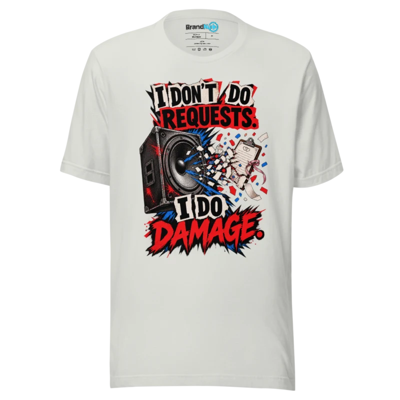 BrandNu I Don't Do Requests, I Do Damage – DJ Slogan T-Shirt - Silver