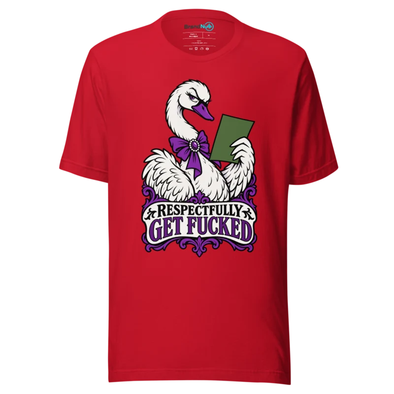 RESPECTFULLY GET FUCKED T Shirt - Red